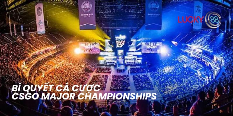 Cá Cược CSGO Major Championships: Cơ Hội Bùng Nổ Tại ku711 4 Bí quyết cá cược CSGO Major Championships